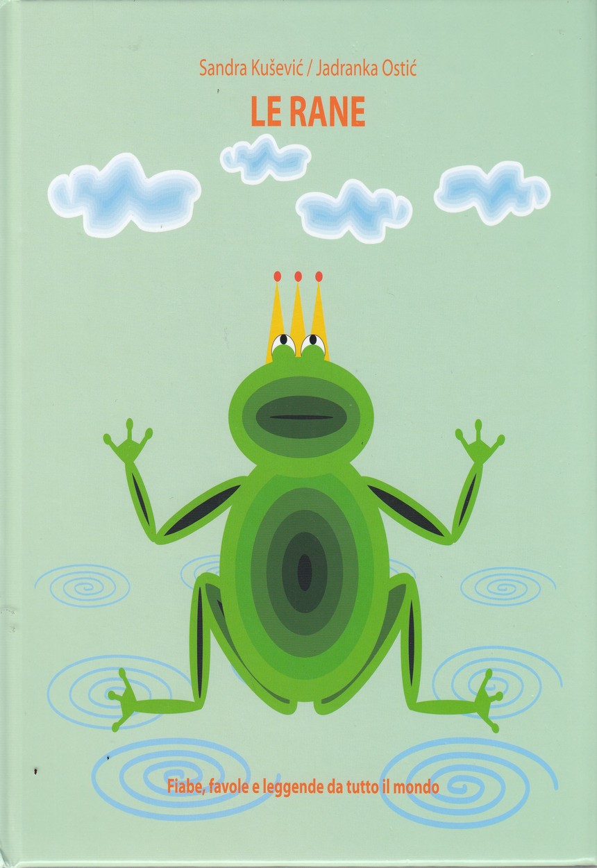 LE RANE ; LE TARTARUGHE: fiabe, favole e leggende da tutto il mondo ...