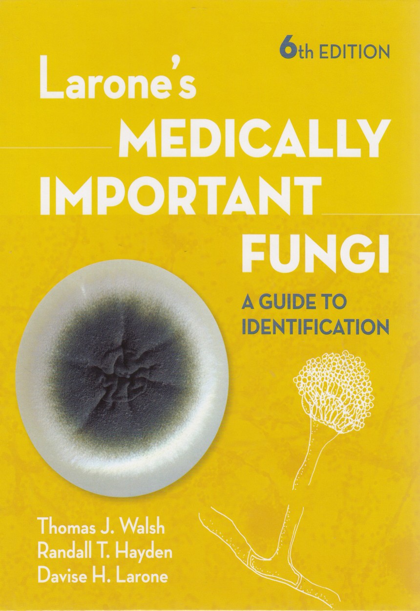 LARONE'S MEDICALLY IMPORTANT FUNGI A Guide to Identification