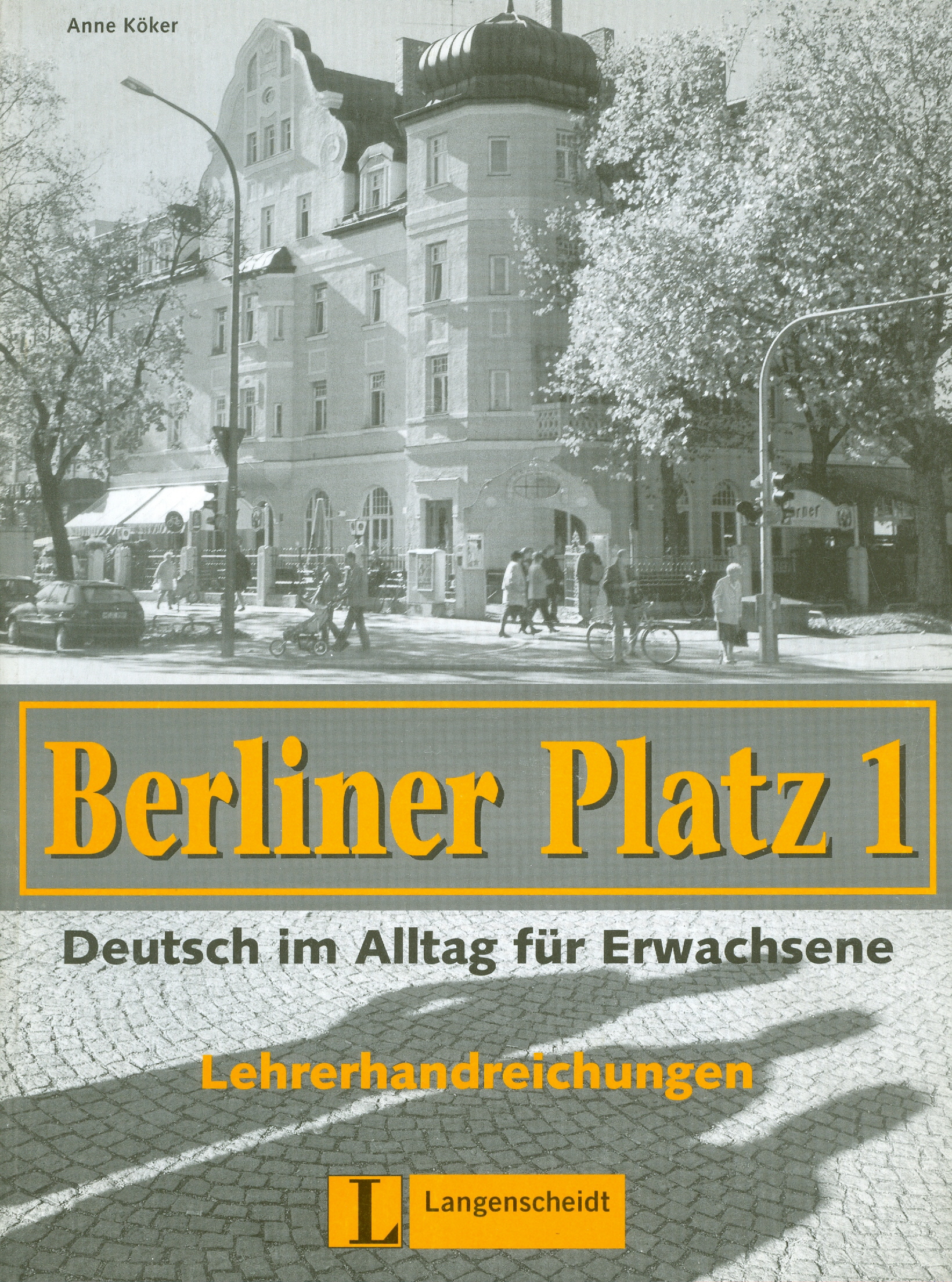 BERLINER PLATZ 1 LEHRERHANDREICHUNGEN Deutsch im Alltag für Erwachsene