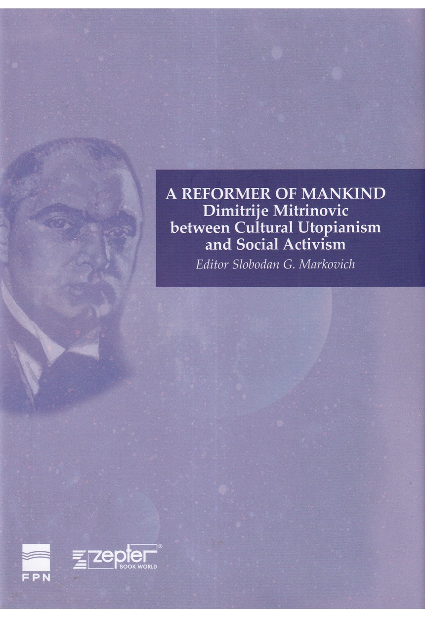 A REFORMER OF MANKIND: Dimitrije Mitrinovic between cultural utopianism ...