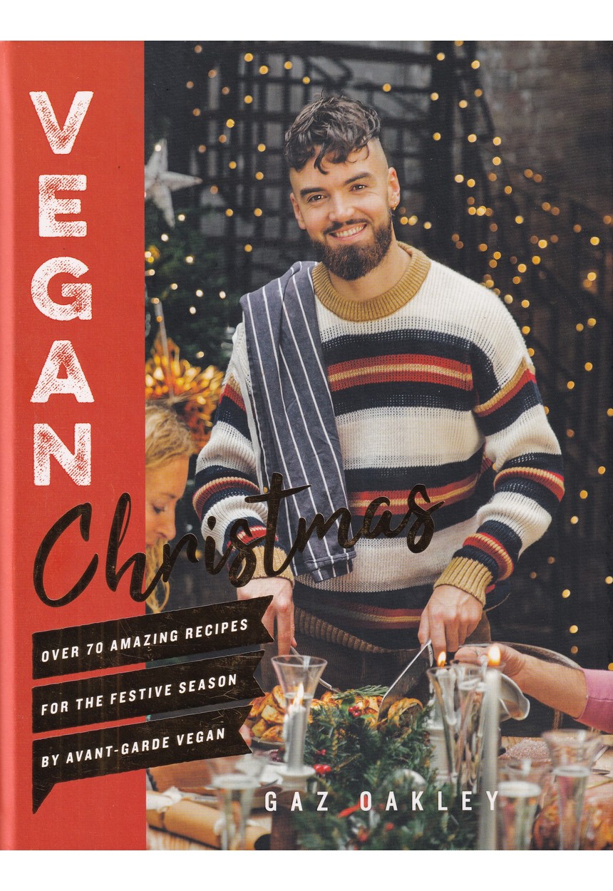 VEGAN CHRISTMAS: Over 70 Amazing Recipes for the Festive Season