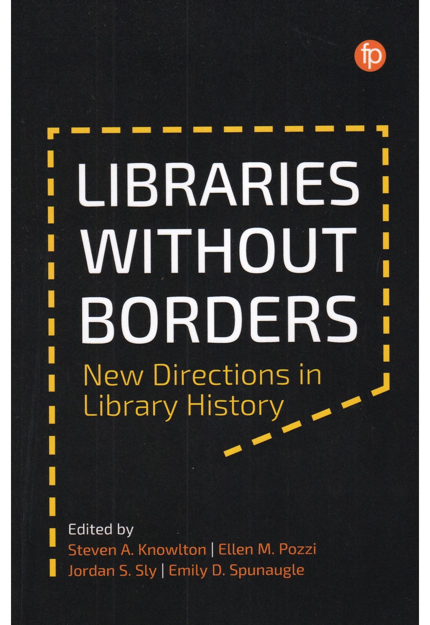 LIBRARIES WITHOUT BORDERS: New Directions in Library History